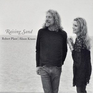 ‘Raising Sand’: Robert Plant and Alison Krauss’ New High Tide