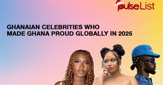 Pulse List: Ghanaian Celebrities Who Made Ghana Proud Globally in 2025