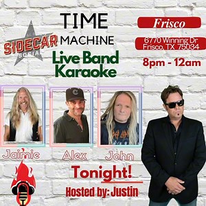 Sidecar Social Frisco!!! Justin is your host this week for Time Machine Live Band Karaoke . Tonight | 8pm-Midnight Sing. Laugh. Rock. #timemachinetheband #livebandkaraoke #sidecarsocialfrisco | Time Machine | Facebook