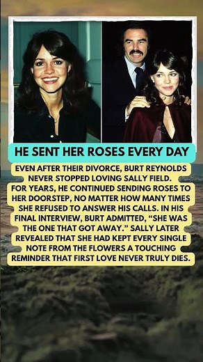 Burt Reynolds Sent Roses to Sally Field Every Day
