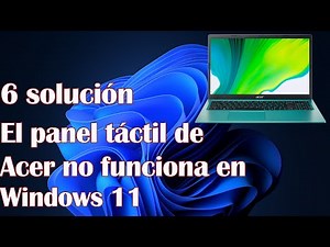 El panel táctil de Acer no funciona en Windows 11 - 6 solución