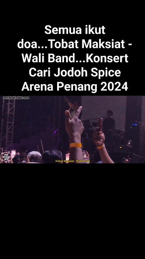 11K views · 168 reactions | Semua ikut doa...Tobat Maksiat - Wali Band...Konsert Cari Jodoh Spice Arena Penang 2024 | Asam Bergaram | Facebook