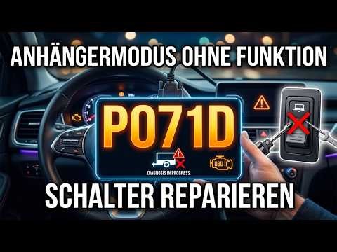 P071D Was ist der Fehlercode - Schalter für Anhängermodus defekt