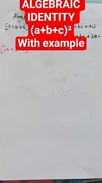 ALGEBRAIC IDENTITY (a+b+c)² explained with examples