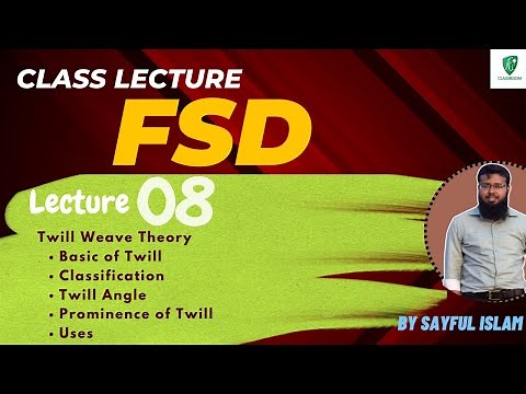 FSD | 08 | Theory of Twill Weave | Basic, Classification, Derivatives, Prominence, Twill Angle, Uses
