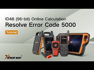 How to Resolve Error Code 5000 in ID48 (96 bit) Online Calculation? | Xhorse