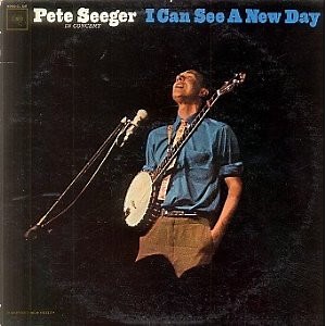Pete Seeger - In Concert - I Can See A New Day