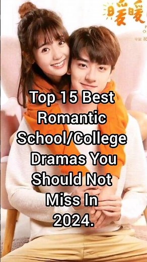 Top 15 Best romantic school/college dramas you should not miss in 2024. #chinesedrama #shortfeed