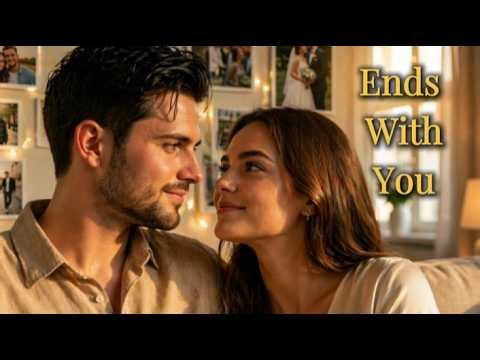 My Love Story Ends With You 💛 | I Didn’t Know Love Until I Found You