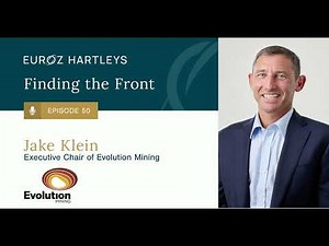 Episode 50: Jake Klein, Executive Chair of Evolution Mining