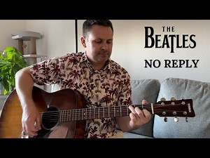 Master the Beatles’ No Reply on Acoustic Guitar | Step-by-Step Lesson