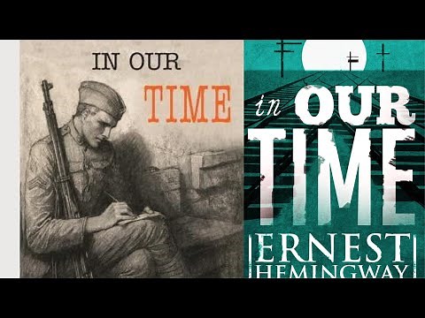 Hemingway's In Our Time Summary and its value in modern society