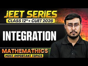 Integration Class 12 🔥 | Complete Chapter | CUET 2026 By Om Sir