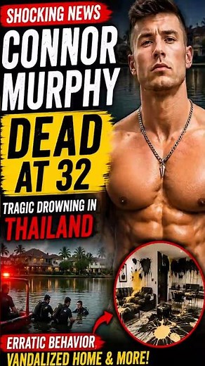 Connor Murphy Dies at 32 After Tragic Drowning in Thailand