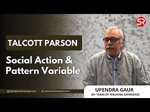 Talcott Parsonn | Social Action & Pattern Variable | Sociology Optional | Upendra Gaur