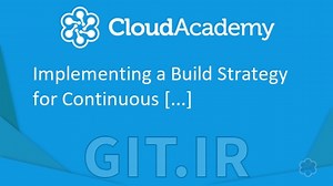 Cloud Academy Implementing a Build Strategy for Continuous Integration With Azure DevOps