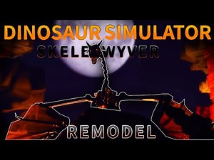 Dinosaur Simulator - Skelewyvern REMODEL!!