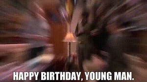 Happy birthday, young man.