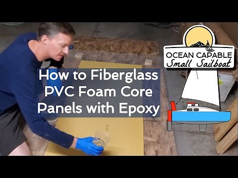 OCSS-029 How to Fiberglass PVC Foam Core Panels with Epoxy - Mini-Cruiser Sailboat Build