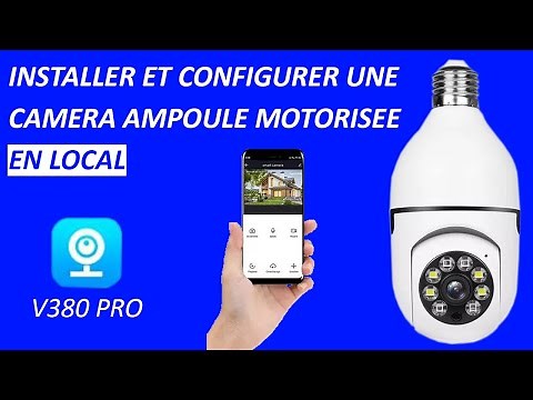 Comment installer et configurer une caméra ampoule en Local