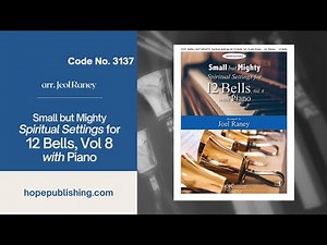 Small But Mighty, Vol 8- Spiritual Settings for 12 bells with Piano - Joel Raney