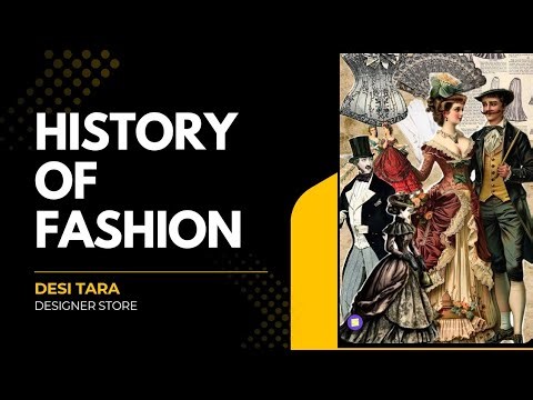 A BRIEF OVERVIEW OF THE HISTORY OF FASHION