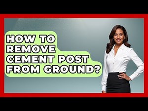 How To Remove Cement Post From Ground? - Civil Engineering Explained