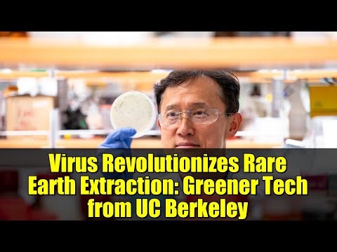 Virus Revolutionizes Rare Earth Extraction: Greener Tech from UC Berkeley