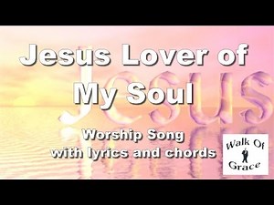 Jesus Lover of my Soul - Worship Song with Lyrics and Chords