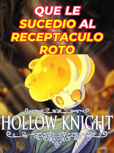 ¿Qué le Sucedió al Receptáculo Roto en Hollow Knight? 😨👀