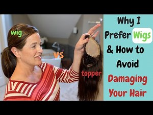 Why I Prefer Wigs Over Hair Toppers & How To Avoid/Minimize Damage To Your Hair