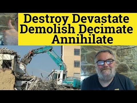 🔵 Destroy Devastate Demolish Decimate Annihilate - Meaning and Examples