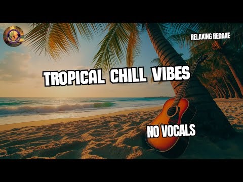 Tropical Reggae Instrumental for Relaxing, Studying & Unwinding