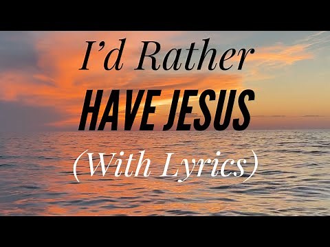 I’d Rather Have Jesus (with lyrics) - The most Beautiful Hymn!