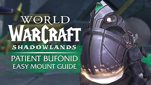 Patient Bufonid EASY mount guide! Patch 9.2 | Shadowlands