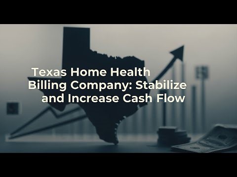 Texas Home Health Billing Company: Stabilize and Increase Cash Flow