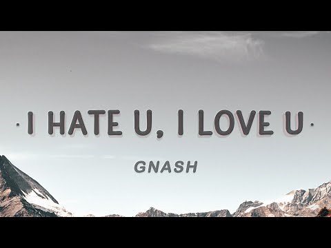 gnash - i hate you, i love you (Lyrics) ft. olivia o'brien