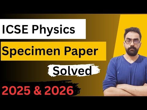 ICSE Class 10 Physics Specimen Paper 2025 & 2026 | Fully Solved