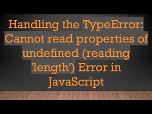 Handling the TypeError: Cannot read properties of undefined (reading 'length') Error in JavaScript