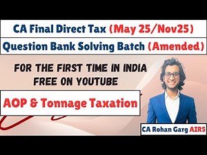 AOP and Tonnage Taxation Questions All Questions Solved May 25 CA Final DT |CA Rohan Garg AIR5|