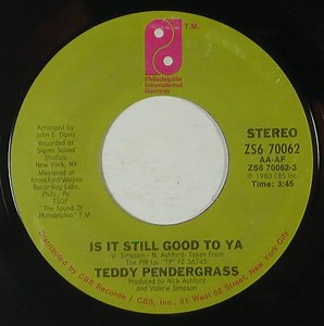 Teddy Pendergrass - Is It Still Good To Ya / Girl You Know