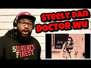 Steely Dan - Doctor Wu | REACTION