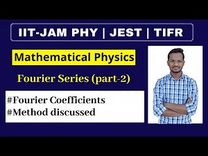 Fourier Series and How to find Fourier coefficients- 2 Video Lecture | Crash Course for IIT JAM Physics