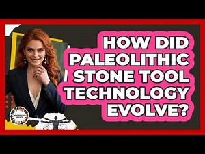 How Did Paleolithic Stone Tool Technology Evolve? - Anthropology Insights