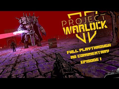 Project Warlock - PC - 2018 - Indie FPS - Full Playthrough - Longplay - No Commentary - Episode 1
