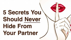 5 Secrets You Should Never Hide From Your Partner