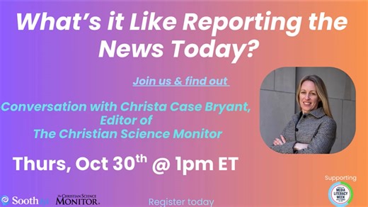 What’s it Like Reporting News Today? A Conversation with Editor of The Christian Science Monitor