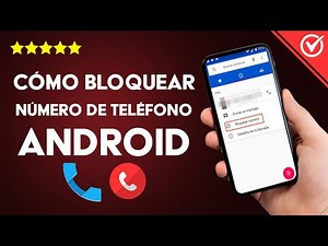 Cómo Bloquear un Número de Teléfono en Android e iPhone para Evitar Llamadas y Mensajes