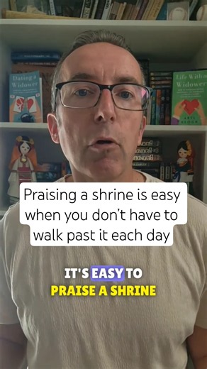 Praising a shrine is easy when you do not have to walk past it every day #DatingAdvice #Widower