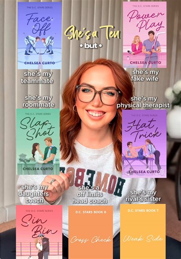 She’s a ten, but… she’s off limits in every possible way. If you love sports romance with built-in tension, forbidden vibes, and chaotic locker room energy, the DC Stars series by Chelsea Curto delivers every single time. Face Off - She’s my teammate Power Play - She’s my fake wife Slap Shot - She’s my roommate Hat Trick - She’s my physical therapist Sin Bin - She’s my daughter’s coach Cross Check - She’s an off-limits head coach Weak Side - She’s my rival’s sister If you love hockey romance pac